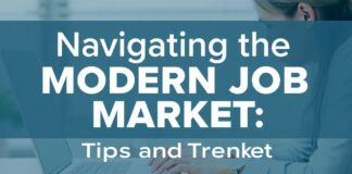 Navigating the Modern Job Market: Tips and Trends