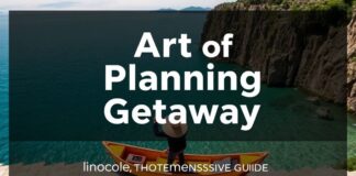 The Art of Planning a Perfect Getaway: A Comprehensive Guide