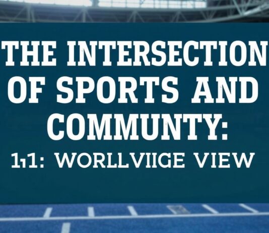 The Intersection of Sports and Community: A Worldwide View