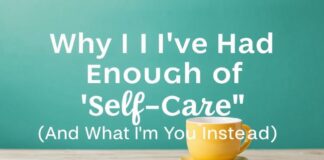 Why I've Had Enough of 'Self-Care' (And What I'm Doing Instead)