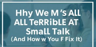 Why We're All Terrible at Small Talk (And How to Fix It)